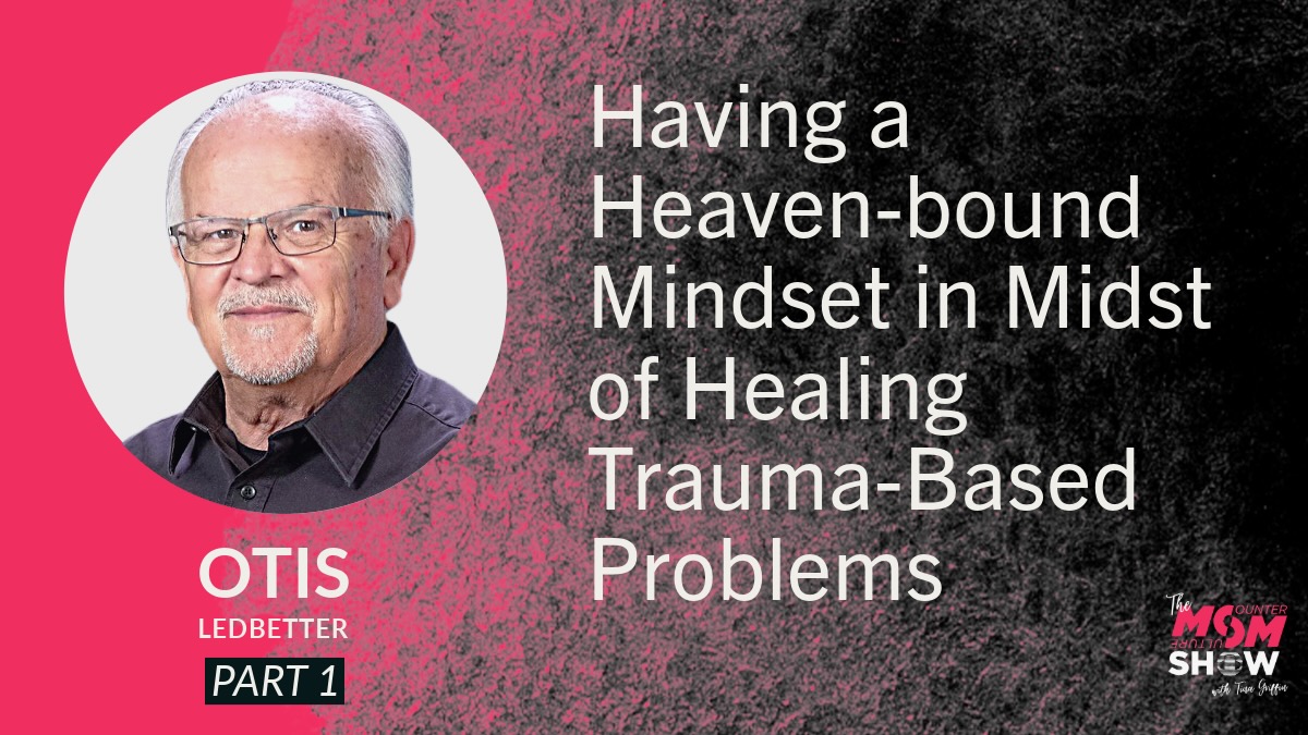 Having a Heavenbound Mindset in Midst of Healing Trauma-Based Problems - Otis Ledbetter